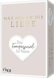 Was ich an dir liebe – Das Fragespiel für Paare: Das Original....