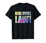 Für Läufer: Heul nicht - Lauf! T-Shirt