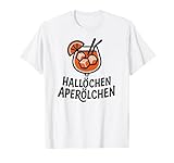 Hallöchen Aperölchen - Lustiges Party Spritz Fan T-Shirt