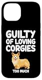 Schuldig, Corgis zu sehr zu lieben, Hunde Pembroke Welsh Short Hülle für...