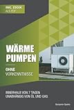 Wärmepumpen ohne Vorkenntnisse: Innerhalb von 7 Tagen unabhängig von Öl...
