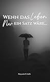 Wenn das Leben nur ein Satz wäre: Ein poetisches Selbstfindungsbuch über...