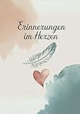 Erinnerungen im Herzen: Wo Erinnerung wohnt – dein Begleiter für Herz,...
