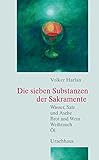 Die sieben Substanzen der Sakramente: Wasser, Salz und Asche-Brot und Wein-...