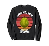 Vintage Lucuma Ich Paar Gut Mit Lucuma Fruit Lover Sweatshirt