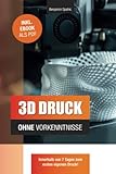 3D Druck ohne Vorkenntnisse - in 7 Tagen zum ersten 3D Druck: Ideen...