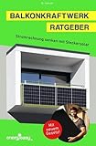 Balkonkraftwerk Ratgeber - Stromrechnung senken mit Steckersolar: Schritt...