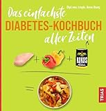 Das einfachste Diabetes-Kochbuch aller Zeiten (Die einfachsten aller...