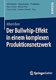 Der Bullwhip-Effekt in einem komplexen Produktionsnetzwerk (Information -...