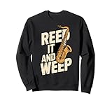 Reed It and Weep Lustiges Saxophon-Musik-Wortspiel Sweatshirt