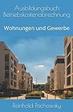 Ausbildungsbuch Betriebskostenabrechnung: Wohnungen und Gewerbe...