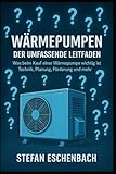 Wärmepumpen - Der umfassende Leitfaden: Was beim Kauf einer Wärmepumpe...