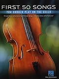 First 50 Songs You Should Play on Cello: A Must-Have Collection of...