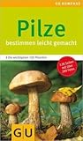 Pilze: Bestimmen leicht gemacht. Die wichtigsten 130 Pilzarten. Extra:...
