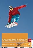 Snowboarden einfach: Der DSLV Lehrplan