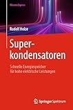 Superkondensatoren: Schnelle Energiespeicher für hohe elektrische...