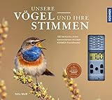 Unsere Vögel und ihre Stimmen: 100 heimische Arten kennenlernen mit dem...