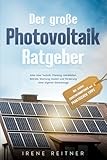 Der große Photovoltaik Ratgeber: Alles über Technik, Planung,...