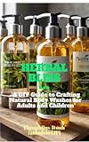 HERBAL BLISS: “A DIY Guide to Crafting Natural Body Washes for Adults and...