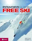 Powderguide Free Ski: Wissen für die Berge. Das moderne Lehrbuch für...