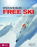 Powderguide Free Ski: Wissen für die Berge. Das moderne Lehrbuch für...