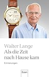 Als die Zeit nach Hause kam: Erinnerungen | Die Geschichte einer der...