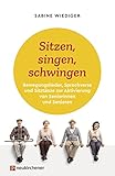 Sitzen, singen, schwingen: Bewegungslieder, Sprechverse und Sitztänze zur...
