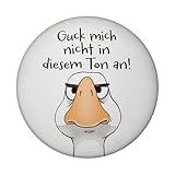 Gilbert die Gans Magnet rund rund mit Spruch Guck Mich Nicht in diesem Ton...