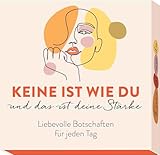 Keine ist wie du und das ist deine Stärke: Liebevolle Botschaften für...