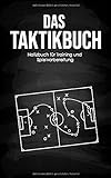 Das Taktikbuch - Notizbuch für Training und Spielvorbereitung für...