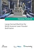 Large-Format Machine for Multi-Scanner Laser Powder Bed Fusion (Ergebnisse...