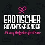 Erotischer Adventskalender : 24 sexy Aufgaben für Paare: Adventskalender...