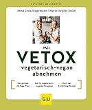 Mit VETOX vegetarisch-vegan abnehmen: Der geniale 28-Tage-Plan / Mit 96...