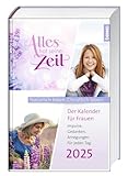 Alles hat seine Zeit 2025: Der Kalender für Frauen – Natürlich leben....