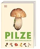 Pilze: Das große Bestimmungsbuch. Besonders anschaulich und detailliert:...