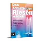 Den schlafenden Riesen wecken: Wie ein gesundes Gesundheitssystem entsteht,...