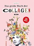 Das große Buch der Collagen: Außergewöhnliches zum Ausschneiden und...