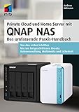 Private Cloud und Home Server mit QNAP NAS: Das umfassende Praxis-Handbuch....