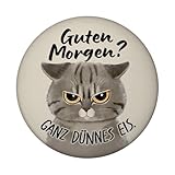 Morgenmuffel Katze Magnet rund mit Spruch Guten Morgen - Ganz dünnes EIS...