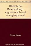 Künstliche Beleuchtung: ergonomisch und energiesparend (Humanisierung des...