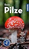 BASIC Pilze: 106 Arten einfach und sicher erkennen - In drei Schritten zur...