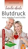 Blutdruck - Herz, Kreislauf und Gefäße (heile dich: natürlich gesund)