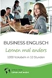 Business Englisch lernen mal anders - 1000 Vokabeln in 10 Stunden: Schnell,...