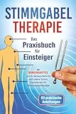 Stimmgabel Therapie – Das Praxisbuch für Einsteiger: 50 praktische...