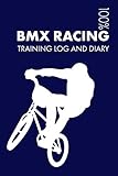 BMX Racing Training Log and Diary: Training Journal For BMX Racing -...