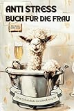 Anti Stress Buch für die Frau - Weil Schokolade zu schnell weg ist:...