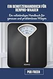 EIN BENUTZERHANDBUCH FÜR RENPHO-WAAGEN: Ein vollständiges Handbuch für...