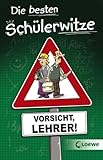 Die besten Schülerwitze - Vorsicht, Lehrer!: Witzebuch, Geschenkbuch für...