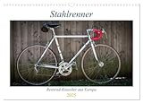 Stahlrenner - Rennrad-Klassiker aus Europa (Wandkalender 2025 DIN A3 quer),...