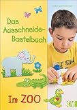 Das Ausschneide-Bastelbuch: Im Zoo. Tolle Figuren zum Basteln und Spielen,...